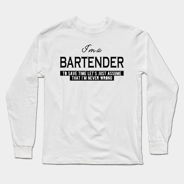 Bartender - Let's assume that I'm never wrong Long Sleeve T-Shirt by KC Happy Shop